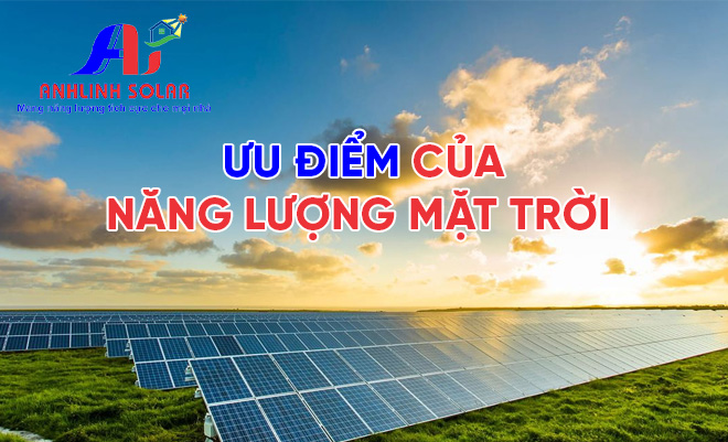 Khám phá ưu điểm của năng lượng mặt trời – Nguồn năng lượng xanh dẫn đầu tương lai